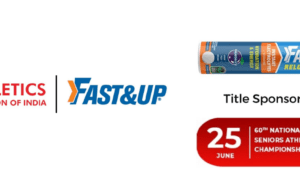 FAST&UP ASSOCIATES WITH ATHLETICS FEDERATION OF INDIA’S SENIOR NATIONAL ATHLETICS CHAMPIONSHIPS
