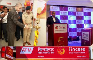 FINCARE: OUT TO MEET FINANCIAL INCLUSION GOALS OF INDIA, BEGINS OPERATIONS IN GOA