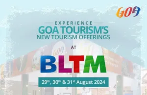 EXPERIENCE GOA’S NEW TOURISM OFFERINGS AT BLTM NEW DELHI 2024