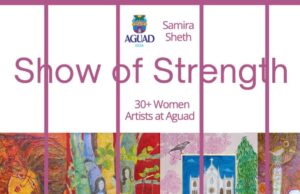 GOA-BASED WOMEN ARTISTS TO POWER ‘SHOW OF STRENGTH’ EXHIBITION TO MARK WOMEN’S HISTORY MONTH AT AGUAD